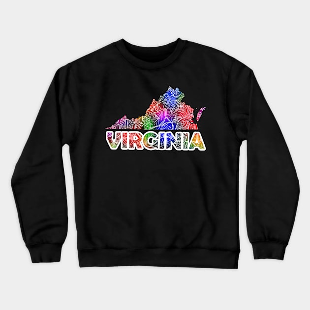 Colorful mandala art map of Virginia with text in pink and green Colorful mandala art map of Virginia with text in multicolor pattern Crewneck Sweatshirt by Happy Citizen